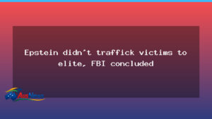 FBI finds Epstein did not run a trafficking network for elites - fbi finds epstein