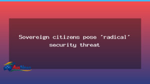 Australia looks to curb rise of sovereign citizens amid policing concerns - australia looks curb