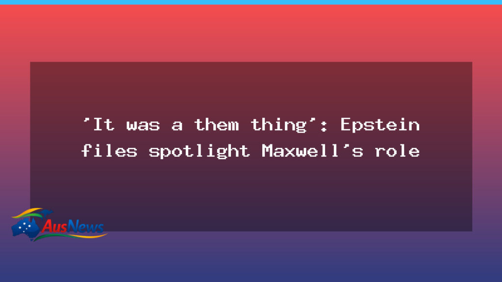 Epstein files spotlight Maxwell’s role in the case - epstein files spotlight