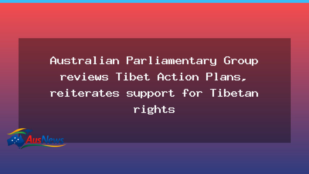 Parliamentary group reviews Tibet action plans in Canberra - parliamentary group reviews