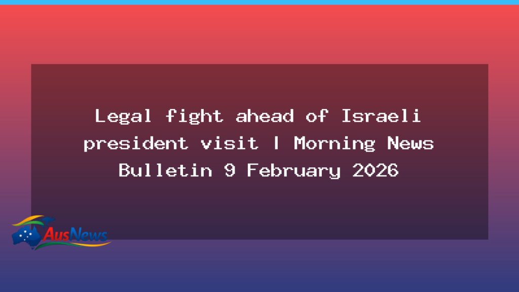 Legal battle looms as Israeli president prepares for Australian visit - legal battle looms