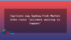 Cyclist safety in focus as Sydney Fish Market bike route sparks debate - cyclist safety focus