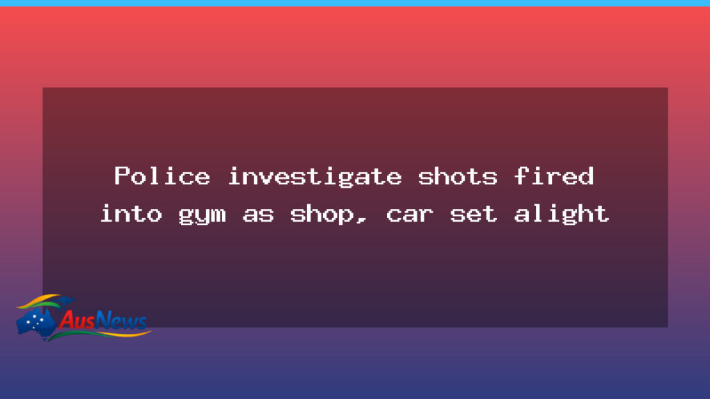 Police probe after shots fired into gym as shop and car set alight in north Queensland - police probe after