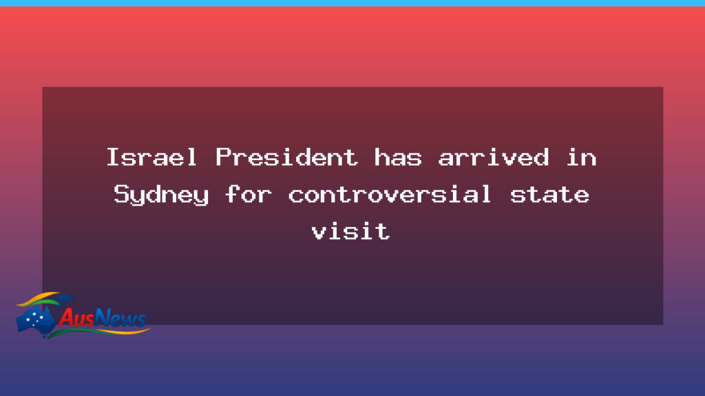 Israel’s President arrives in Sydney amid controversy over visit - israel 8217 president
