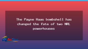 Payne Haas bombshell reshapes Broncos and Rabbitohs futures - payne haas bombshell