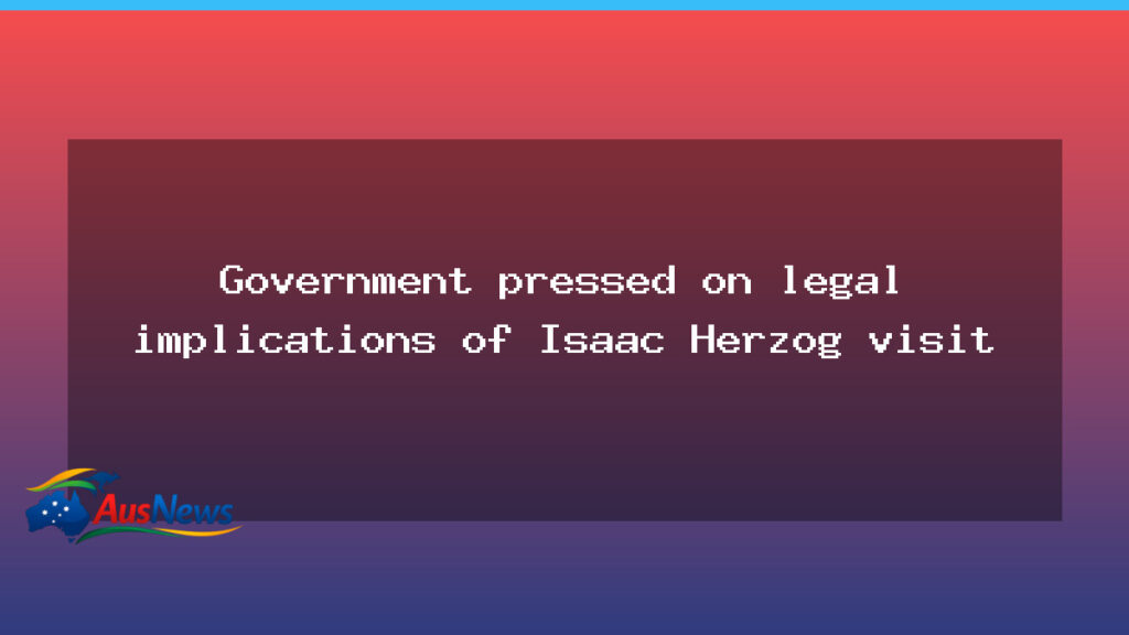 Australia weighs the legal implications of Isaac Herzog’s visit - australia weighs legal