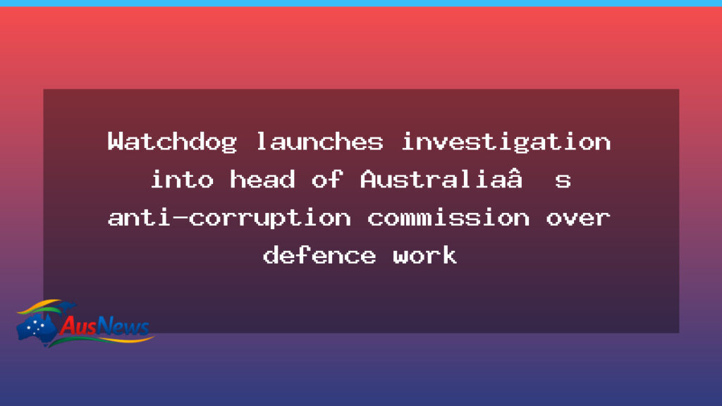 Inquiry opens into NACC chief over defence-related work - inquiry opens into