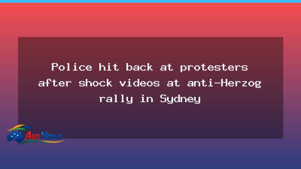 Police pushback at anti-Herzog rally in Sydney prompts questions after shock videos - police pushback anti-herzog