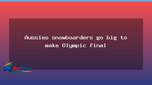 Australian snowboarders push for podium in Olympic big air final - australian snowboarders push