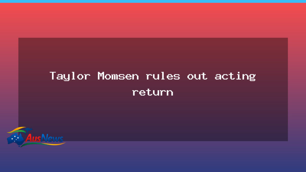 Taylor Momsen rules out acting return - taylor momsen rules