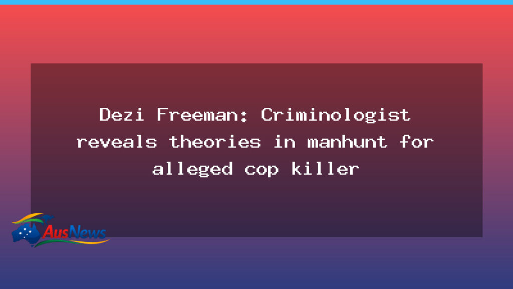 Criminologist weighs in on theories amid Victoria cop-killer manhunt - criminologist weighs theories