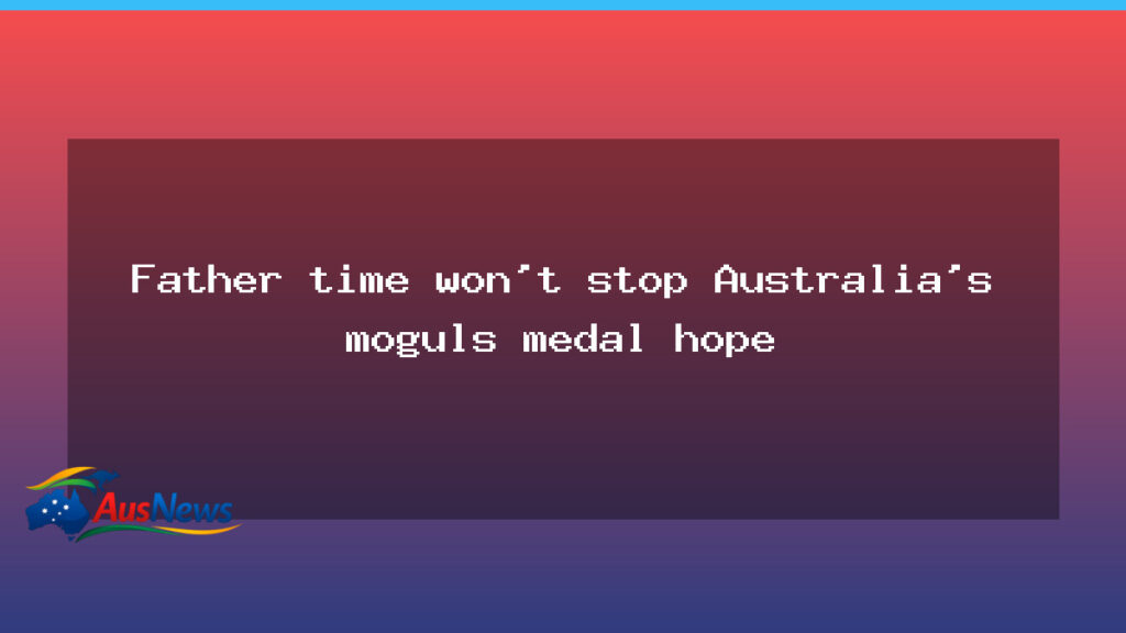 Father time not stopping Australia’s moguls medal bid - father time not