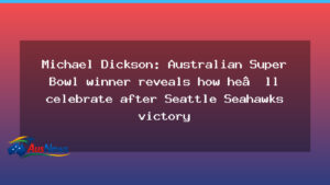 Dickson reveals how he would celebrate Seattle Seahawks Super Bowl win - dickson reveals how