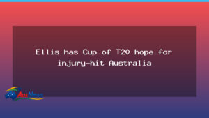 Ellis eyes T20 World Cup glory as injury-hit Australia braces for challenge - ellis eyes t20