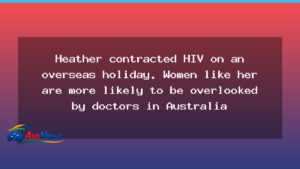HIV diagnosis in women: Australia’s late-diagnosis gap - hiv diagnosis women