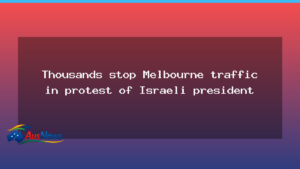 Thousands halt traffic in Melbourne protest over Herzog visit - thousands halt traffic