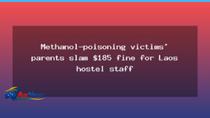 Melbourne teens’ Laos methanol tragedy draws family fury over $185 hostel fine - melbourne teens 8217