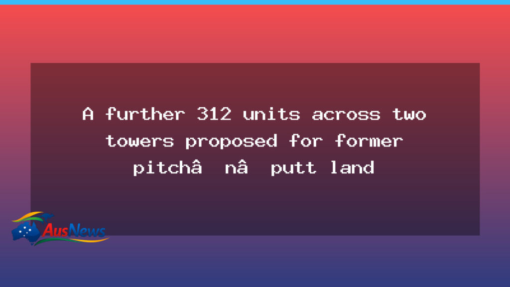 312 new homes proposed in two towers for Phillip site - australian capital territory