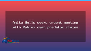 Anika Wells pushes Roblox for urgent talks over predator concerns - anika wells pushes
