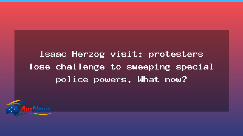 Herzog visit protest ruling: NSW court upholds police powers in Sydney - herzog visit protest