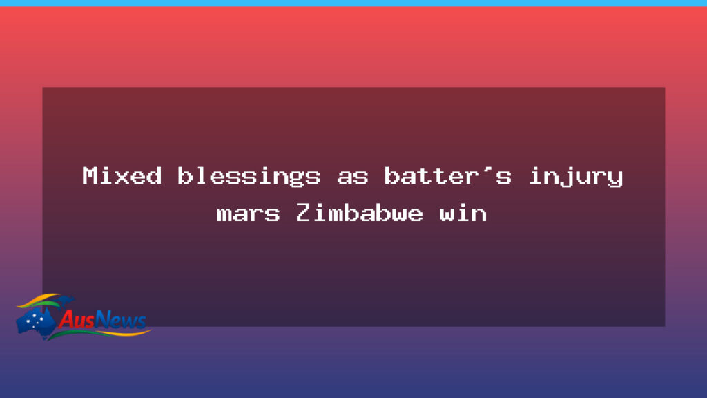 Mixed blessings as batter’s injury mars Zimbabwe win - mixed blessings batter