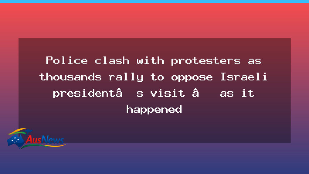 Protests greet Herzog’s Australia visit as police clash in Sydney - protests greet herzog