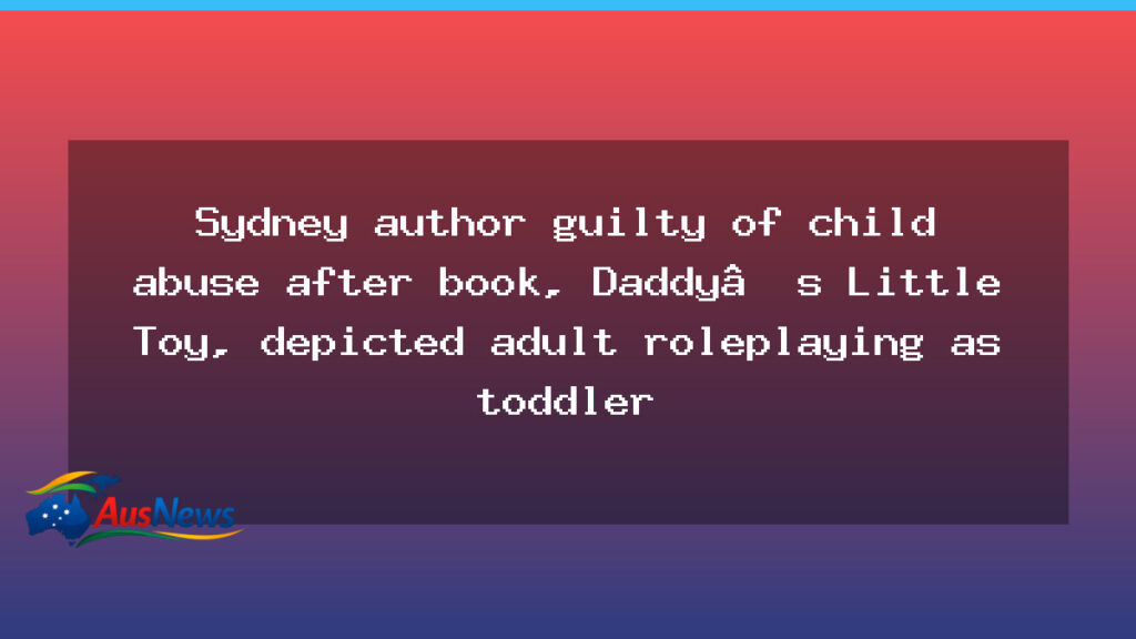Sydney author found guilty over toddler-themed novel in NSW case - sydney author found