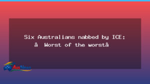 Six Australians Detained by ICE in US Deportation Drive - six australians detained