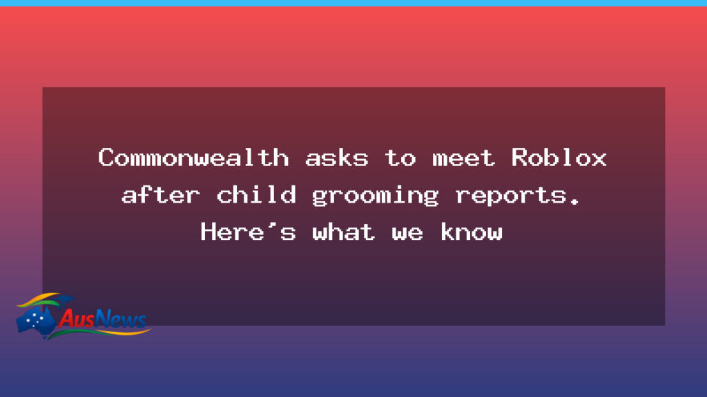 Commonwealth to press Roblox on safety after grooming reports - commonwealth press roblox
