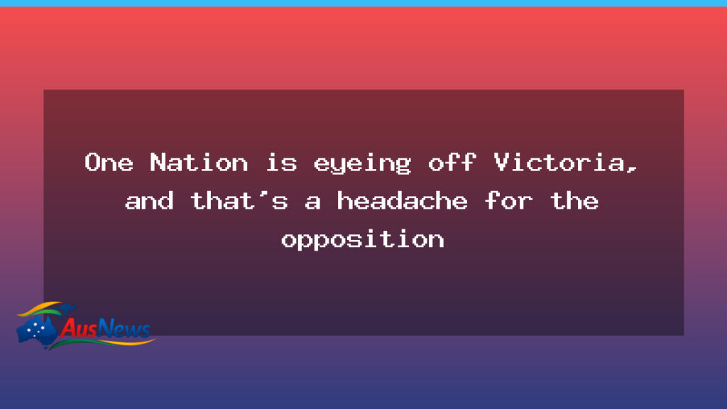 One Nation eyes Victoria as election heats up across states - one nation eyes