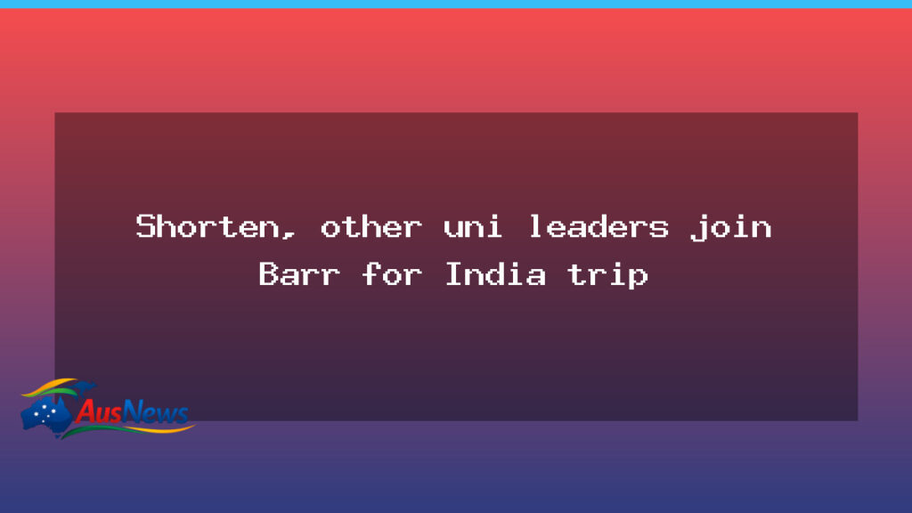 Canberra uni leaders join Barr on India trade mission - australian capital territory