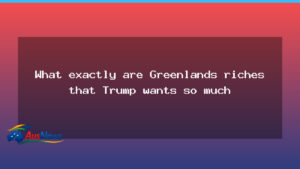 Greenland riches: what lies behind the Trump Arctic interest - greenland riches what