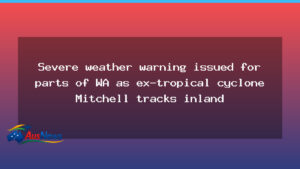 Severe weather warning in place as Mitchell tracks inland across WA - severe weather warning