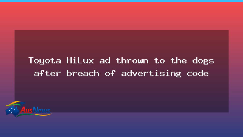 HiLux ad breach prompts Toyota to modify advertising - hilux breach prompts