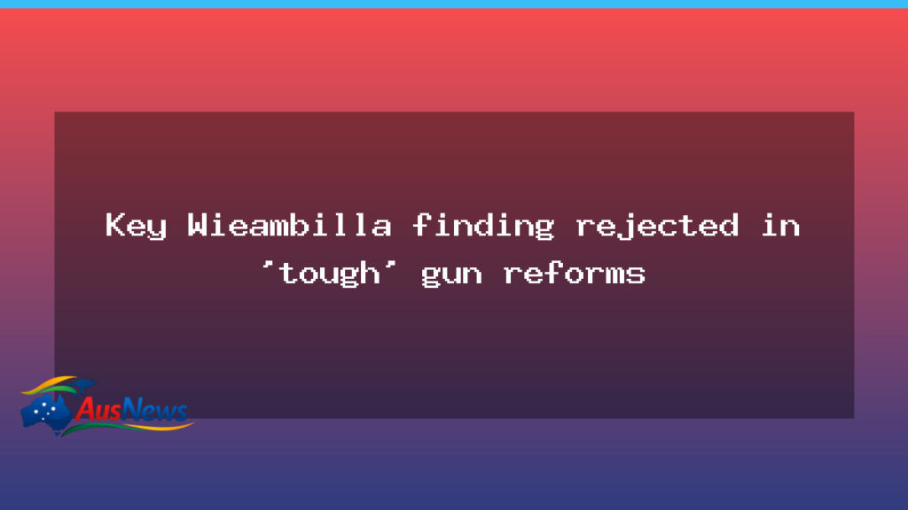 Wieambilla inquest finding rejected as Queensland rolls out tougher gun reforms - wieambilla inquest finding