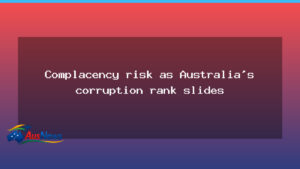 Complacency risk as Australia’s standing in corruption rankings comes under scrutiny - complacency risk australia