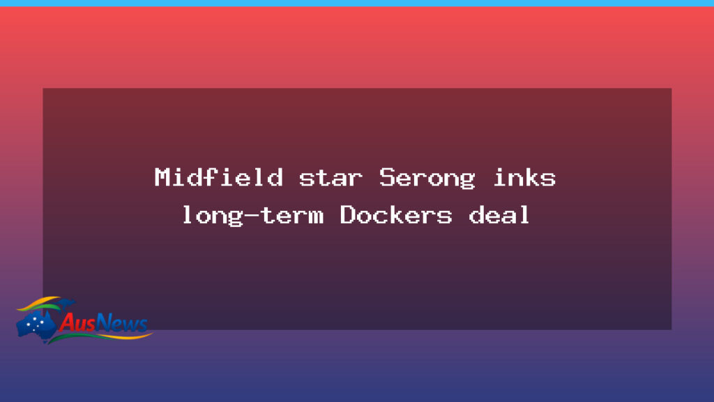 Caleb Serong signs a long-term Fremantle Dockers deal - caleb serong signs