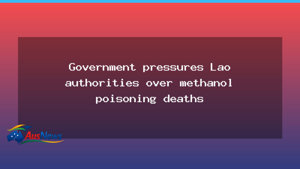 Australian government pressures Lao authorities over methanol poisoning deaths - australian government pressures