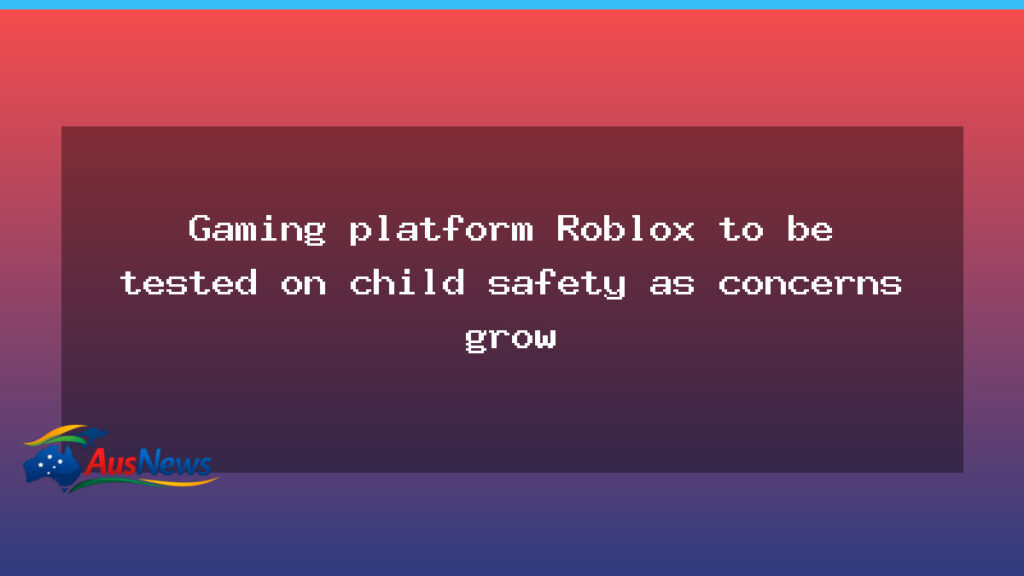 Roblox child safety checks under review in Australia - roblox child safety