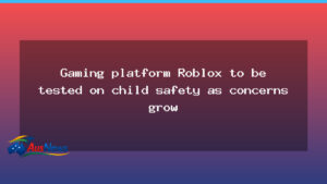 Roblox child safety checks under review in Australia - roblox child safety