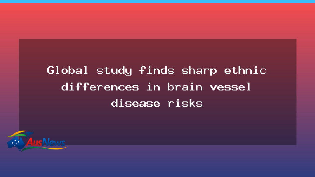 Global study reveals ethnic disparities in brain vessel disease risks - global study reveals