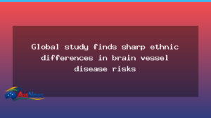 Global study reveals ethnic disparities in brain vessel disease risks - global study reveals