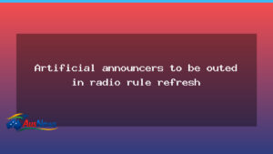 Radio AI hosts disclosed under refreshed broadcasting rules - radio hosts disclosed