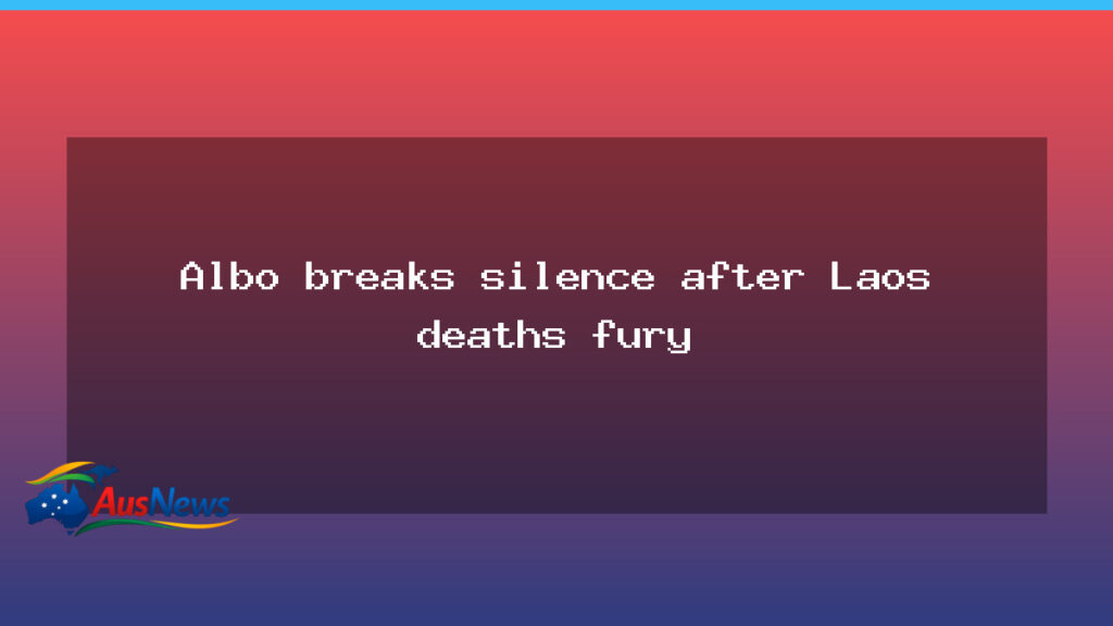 Albanese breaks silence amid Laos deaths penalties controversy - albanese breaks silence