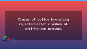 Police brutality claims rejected after anti-Herzog protest in Sydney - police brutality claims
