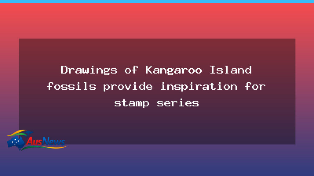 Kangaroo Island fossils inspire stamp series by Peter Trusler - kangaroo island fossils