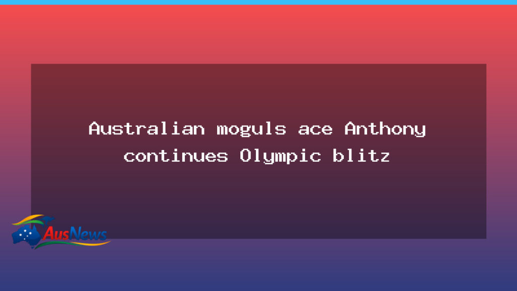 Australian moguls stars shine as Anthony tops qualifying at Milan-Cortina 2026 - australian moguls stars