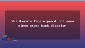 SA Liberals brace for poll shock not seen since state bank crisis - liberals brace poll