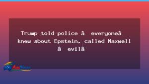 Trump Epstein remarks surface in FBI record; Maxwell described harshly in police account - trump epstein remarks