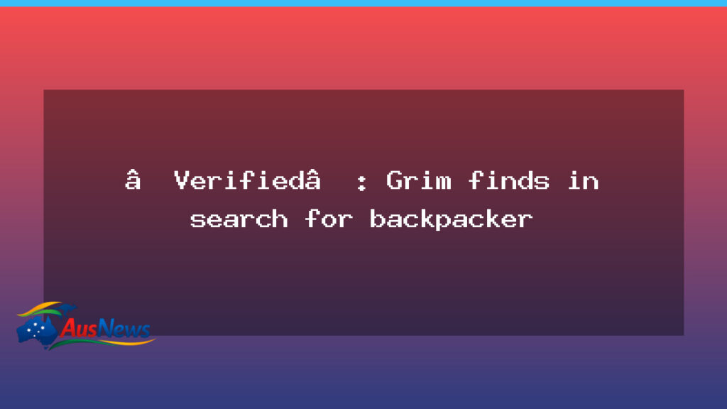 Forensic search in Tasmania for missing Belgian hiker - forensic search tasmania